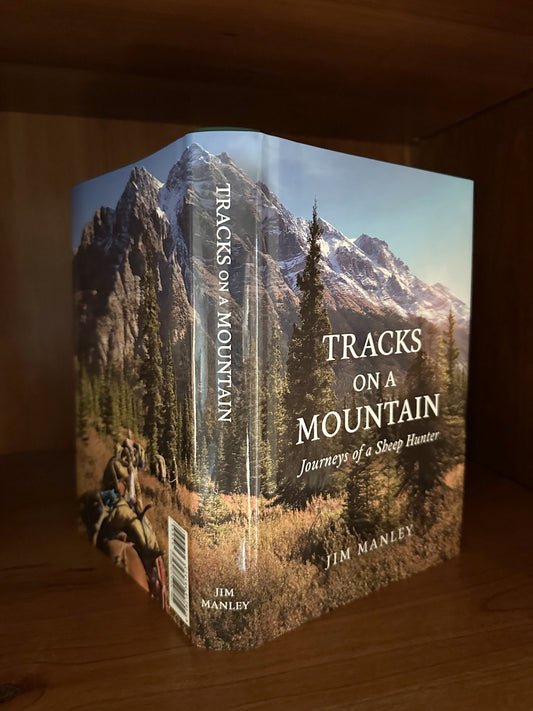 Tracks on a Mountain – Journeys of a Sheep Hunter by Jim Manley